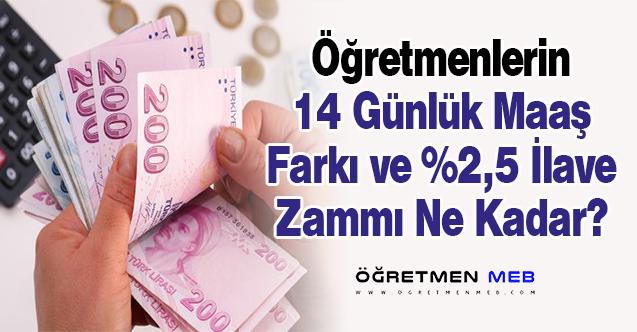 Öğretmenlerin 14 Günlük Maaş Farkı Ne Kadar ve Ne Zaman Ödenecek?