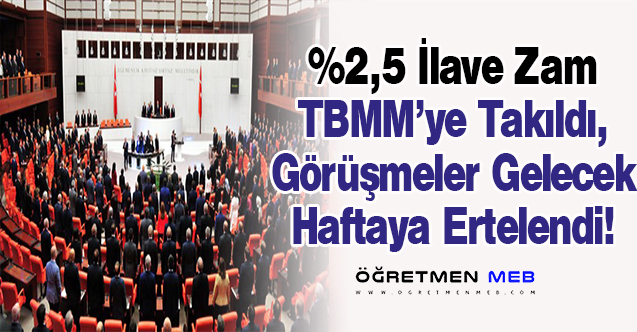 Memura %2,5 İlave Zam TBMM'ye Takıldı