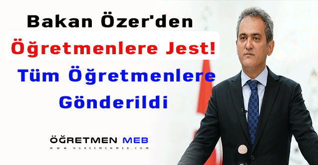 Bakan Özer'den öğretmenlere jest! Tüm Öğretmenlere gönderildi