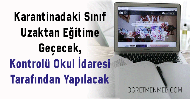 Karantinadaki Sınıf Uzaktan Eğitime Geçecek, Kontrolü Okul İdaresi Tarafından Yapılacak