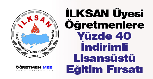 İLKSAN Üyesi Öğretmenlere Yüzde 40 İndirimli Lisansüstü Eğitim Fırsatı