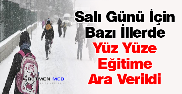 Salı Günü İçin Bazı İllerde Yüz Yüze Eğitime Ara Verildi