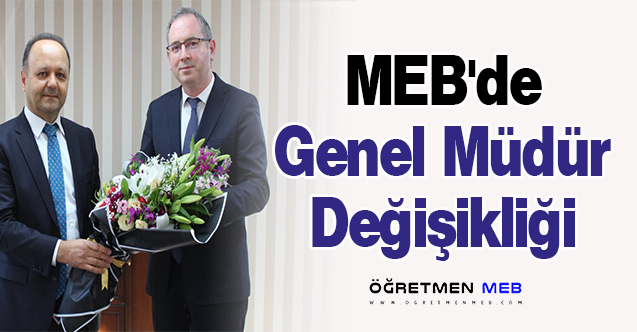 MEB'de Genel Müdür Değişikliği