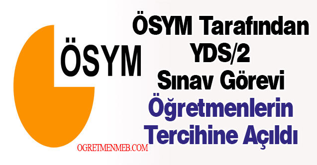 ÖSYM Tarafından YDS/2 Sınav Görevi Öğretmenlerin Tercihine Açıldı