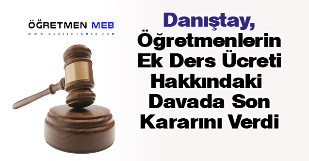 Danıştay, Öğretmenlerin Ek Ders Ücretlerine Son Noktayı Koydu