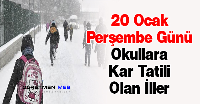 20 Ocak Perşembe Günü Okullara Kar Tatili Olan İller