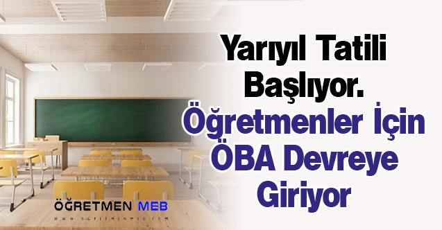 Yarıyıl Tatili Başlıyor. Öğretmenler İçin ÖBA Devreye Giriyor