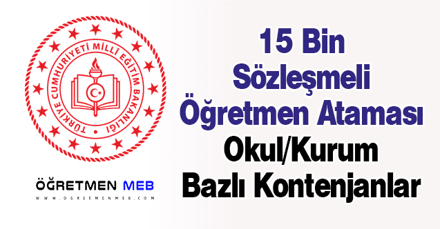 15 Bin Sözleşmeli Öğretmen Ataması Okul/Kurum Bazlı Kontenjanlar