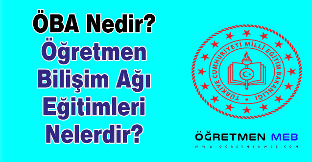 ÖBA Nedir? Öğretmen Bilişim Ağı Eğitimleri Nelerdir?