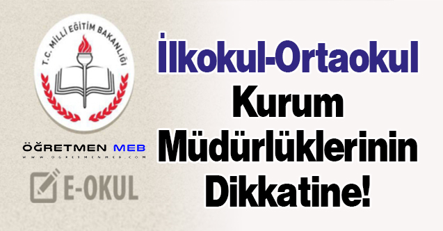 İlkokul-Ortaokul Kurum Müdürlüklerinin Dikkatine!