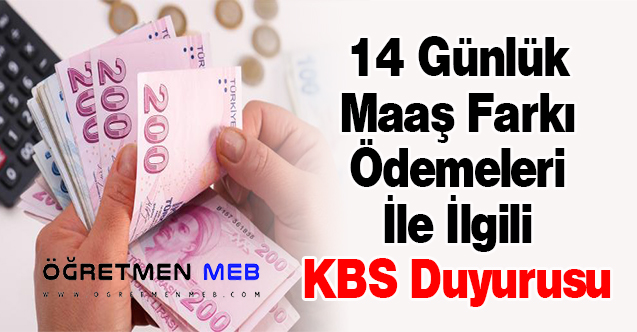 14 Günlük Maaş Farkı Ödemeleri İle İlgili KBS Duyurusu