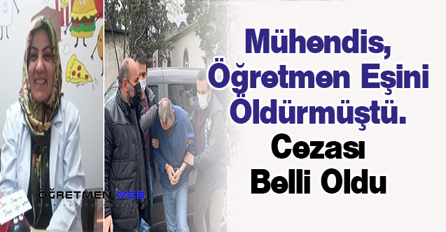 Mühendis, Öğretmen Eşini Öldürmüştü. Cezası Belli Oldu