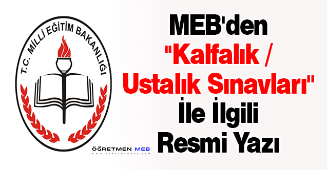 MEB'den ''Kalfalık / Ustalık Sınavları'' İle İlgili Resmi Yazı