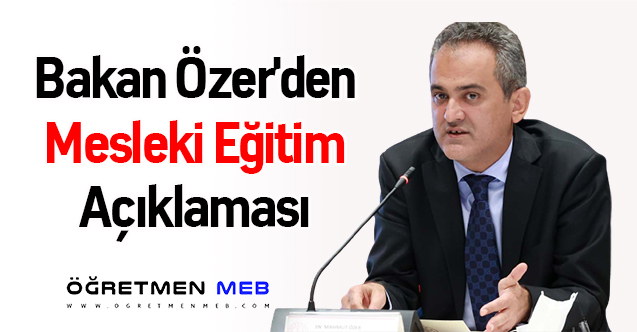 Bakan Özer'den Mesleki Eğitim Açıklaması