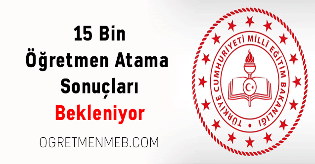 15 Bin Öğretmen Atama Sonuçları Bekleniyor