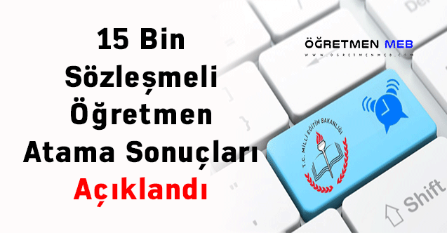 15 Bin Sözleşmeli Öğretmen Atama Sonuçları Açıklandı