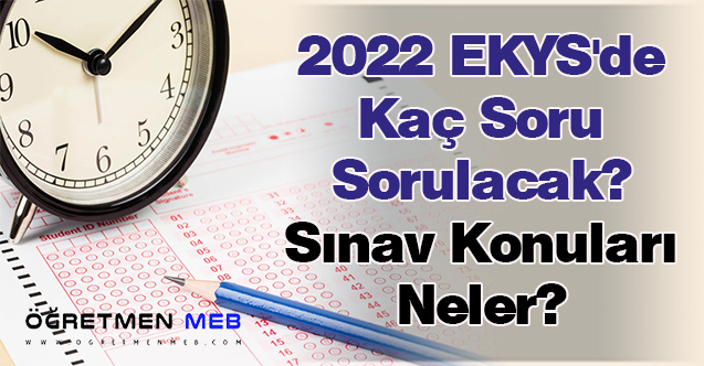 2022 EKYS'de Kaç Soru Sorulacak? Sınav Konuları Neler?