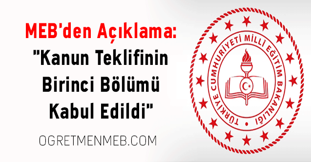 MEB'den Açıklama: ''Kanun Teklifinin Birinci Bölümü Kabul Edildi''