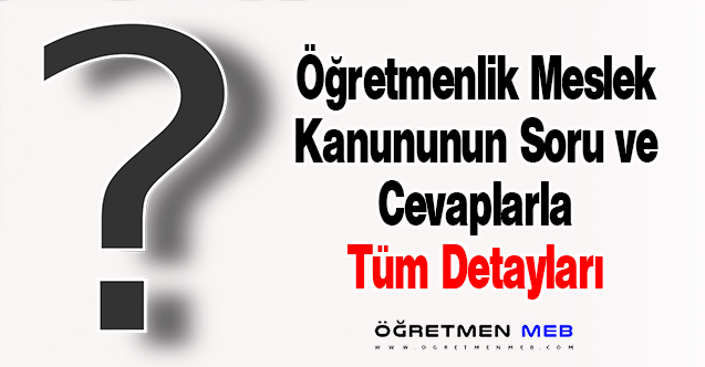 Öğretmenlik Meslek Kanunu'nun Tüm Detayları