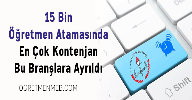 15 Bin Öğretmen Atamasında En Çok Kontenjan Bu Branşlara Ayrıldı