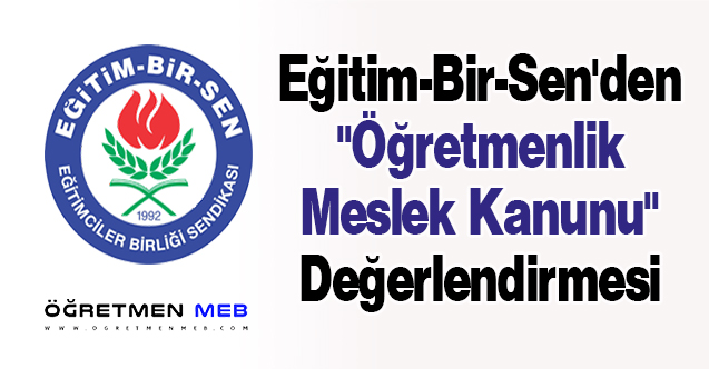 Eğitim-Bir-Sen'den ''Öğretmenlik Meslek Kanunu'' Değerlendirmesi