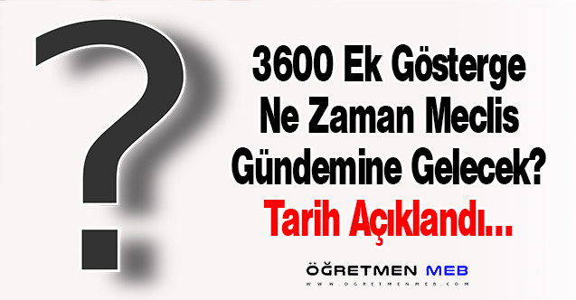 3600 Ek Göstergenin TBMM'ye Geliş Tarihi Kesinleşti