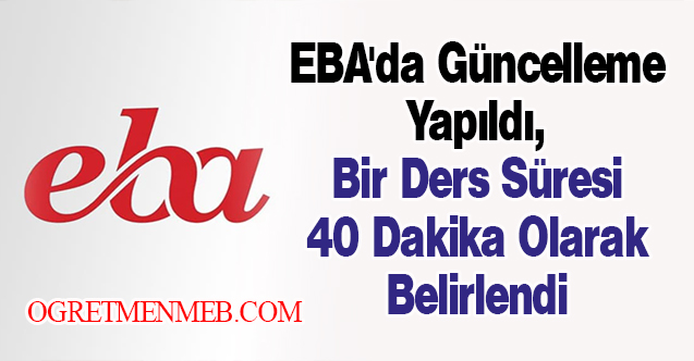 EBA'da Güncelleme Yapıldı, Bir Ders Süresi 40 Dakika Olarak Belirlendi