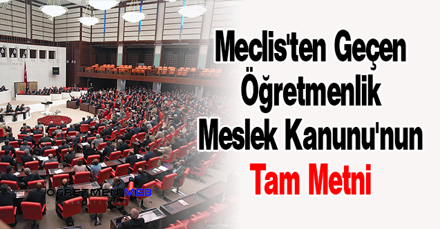 Meclis'ten Geçen Öğretmenlik Meslek Kanunu'nun Tam Metni