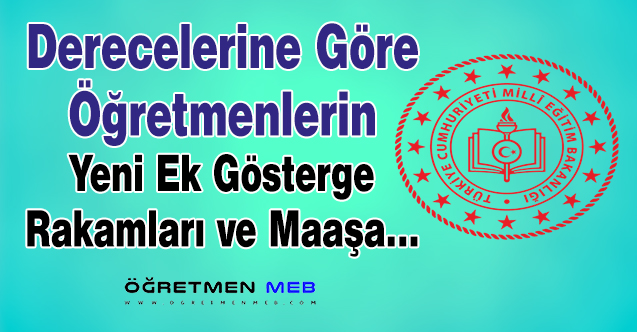 3600 Ek Gösterge ile Hangi Derecedeki Öğretmenin Maaşı Ne Kadar Artacak?