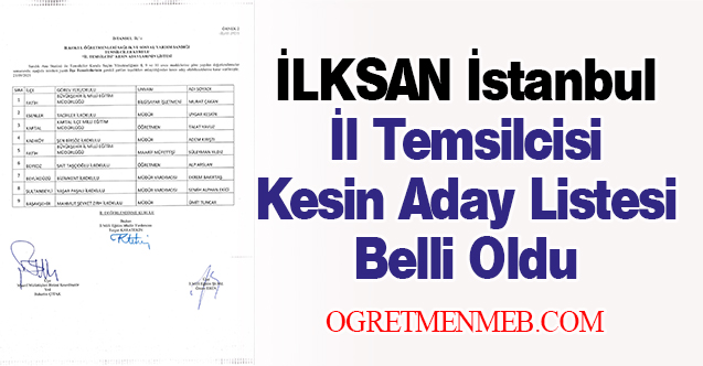 İLKSAN İstanbul İl Temsilcisi Kesin Aday Listesi Belli Oldu