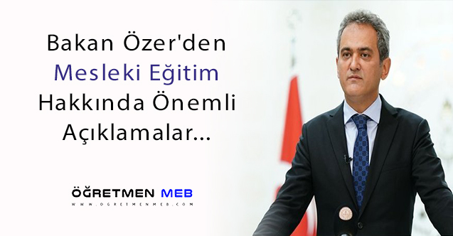 Bakan Mahmut Özer'den Mesleki Eğitim Açıklaması