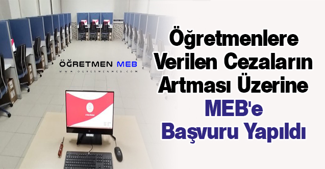 Öğretmenlere Verilen Cezaların Artması Üzerine MEB'e Başvuru Yapıldı