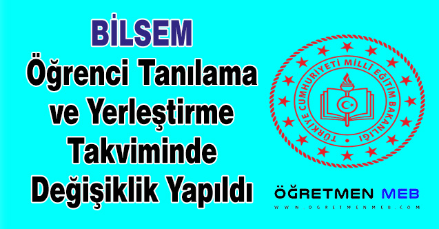 BİLSEM Öğrenci Tanılama ve Yerleştirme Takviminde Değişiklik Yapıldı