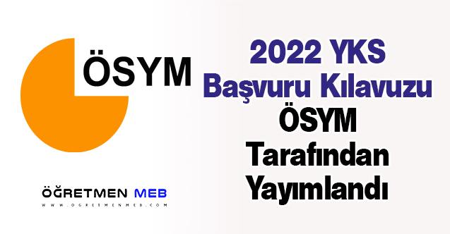 2022 YKS Başvuru Kılavuzu ÖSYM Tarafından Yayımlandı