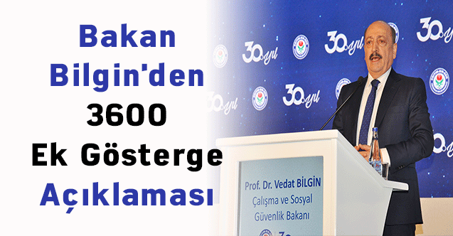 Bakan Bilgin'den 3600 Ek Gösterge Açıklaması