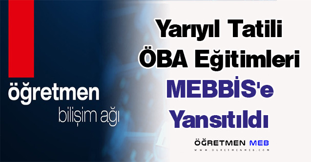 Yarıyıl Tatili ÖBA Eğitimleri MEBBİS'e Yansıtıldı