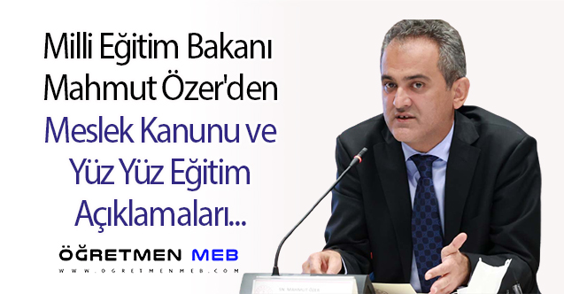 Bakan Özer'den ''Öğretmenlik Meslek Kanunu ve Yüz Yüze Eğitim'' Açıklaması