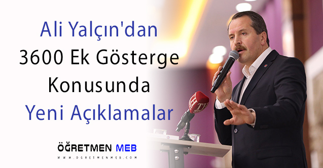 Genel Başkan Ali Yalçın'dan Yeni 3600 Ek Gösterge Açıklaması