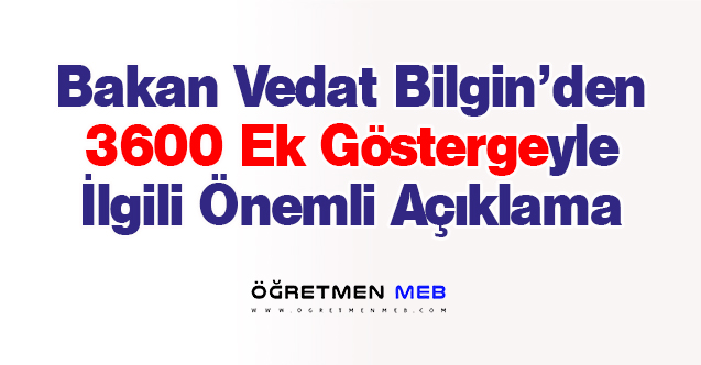 Çalışma ve Sosyal Güvenlik Bakanı Vedat Bilgin'den 3600 Ek Gösterge Açıklaması