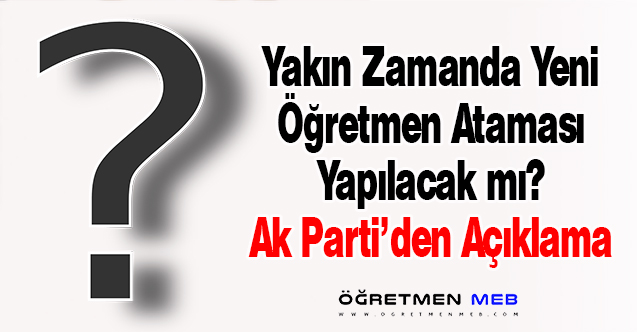 Yeni Öğretmen Atamaları Ne Zaman Olacak?