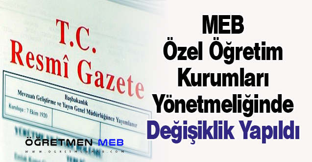 MEB Özel Öğretim Kurumları Yönetmeliğinde Değişiklik Yapıldı