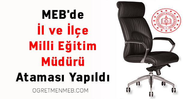 MEB'de İl ve İlçe Milli Eğitim Müdürü Ataması Yapıldı