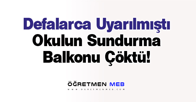 Okulda Sundurma Balkon Çöktü, Müteahhit Hatalı İddiası Var!