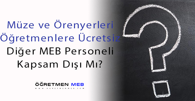 Öğretmenlerin, Müze ve Örenyerlerine Ücretsiz Girebilmelerine İlişkin Resmi Yazı