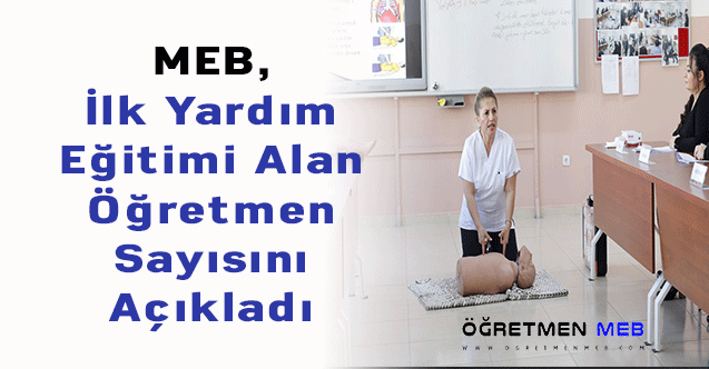 MEB, İlk Yardım Eğitimi Alan Öğretmen Sayısını Açıkladı