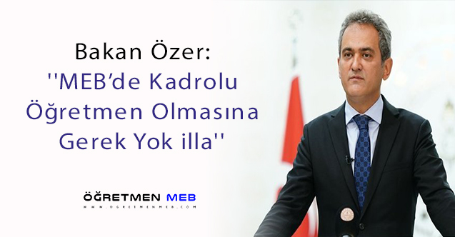 Bakan Özer'den Ücretli-Kadrolu Öğretmen Açıklaması