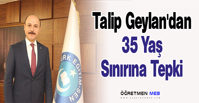 Talip Geylan'dan 35 Yaş Sınırına Tepki