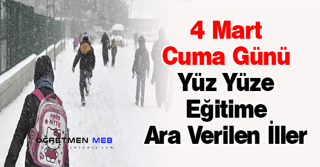 4 Mart Cuma Günü Yüz Yüze Eğitime Ara Verilen İller