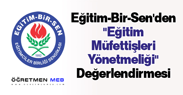 Eğitim-Bir-Sen'den ''Eğitim Müfettişleri Yönetmeliği'' Değerlendirmesi