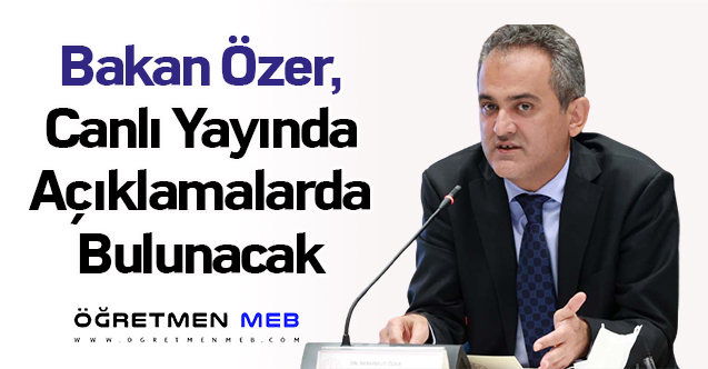 Bakan Özer, Canlı Yayında Açıklamalarda Bulunacak